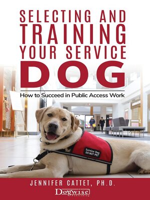 cover image of Selecting and Training Your Service Dog